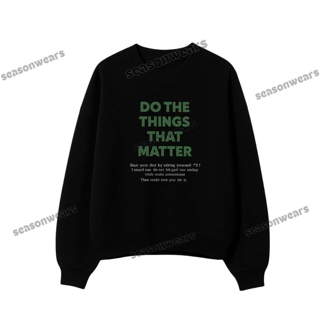 Do The Things That Matter Sweatshirt