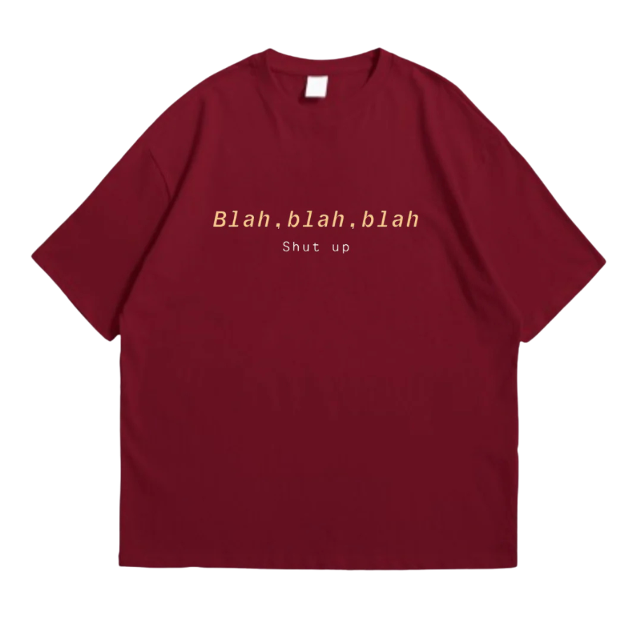 Blah Blah Shutup Tee