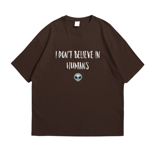 I Don't Believe In Humans Tee