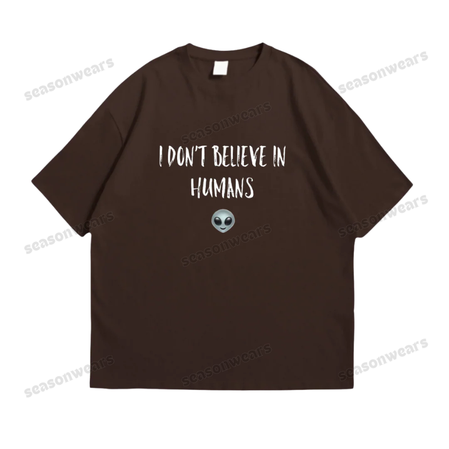 I Don't Believe In Humans Tee