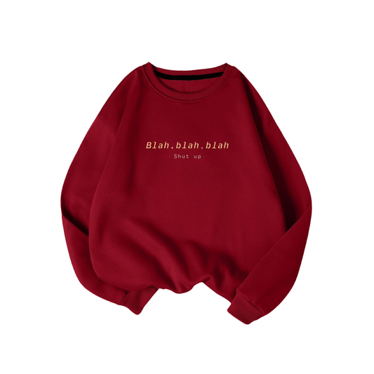Blah Blah Shutup Sweatshirt
